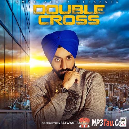 Double-Cross- Satwant Satta mp3 song lyrics